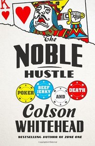 Colson Whitehead, “The Noble Hustle”