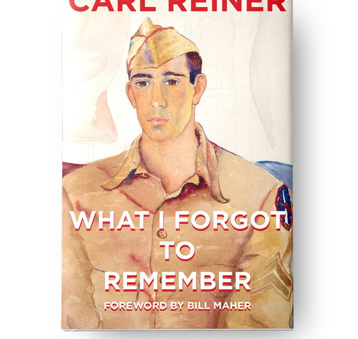 Carl Reiner, “What I Forgot To Remember”