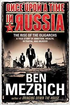 Ben Mezrich, “Once Upon A Time In Russia”