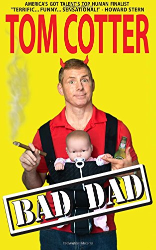 Tom Cotter, Bad Dad