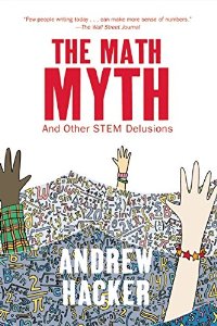 Andrew Hacker, “The Math Myth”