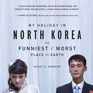 Wendy Simmons, “My Holiday In North Korea”