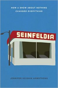 Jennifer Keishin Armstrong, “Seinfeldia”