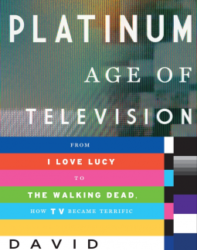 David Bianculli, “The Platinum Age Of Television”