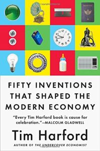 Tim Harford, “50 Inventions That Shaped The Modern Economy”