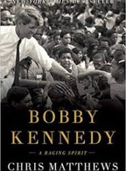 Chris Matthews, “Bobby Kennedy: A Raging Spirit”